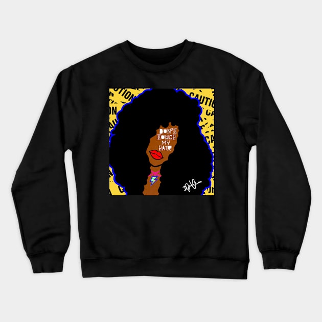 Don’t Touch My Hair! Crewneck Sweatshirt by SunCity Ave.